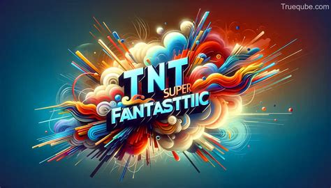 tnt super fantastic|tntsuperfantastic latest tweets.